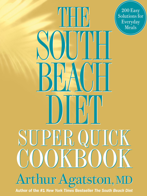 Title details for The South Beach Diet Super Quick Cookbook by Arthur Agatston - Available